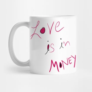 Love Is in Money Mug